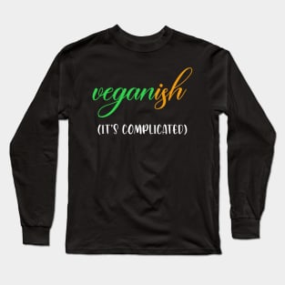 Veganish it's complicated Long Sleeve T-Shirt